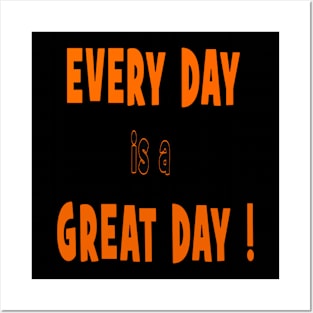 EVERY DAY is a GREAT DAY 2 Posters and Art